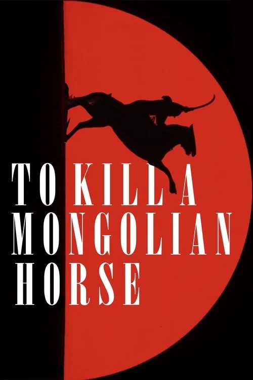 To Kill a Mongolian Horse